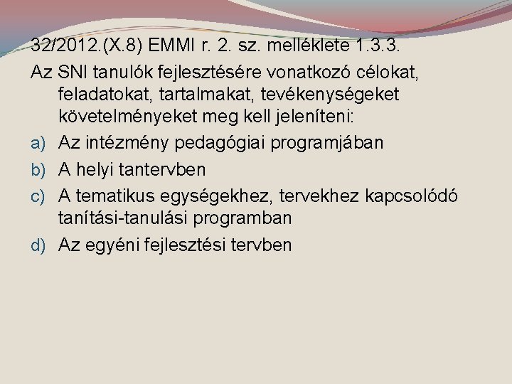 32/2012. (X. 8) EMMI r. 2. sz. melléklete 1. 3. 3. Az SNI tanulók