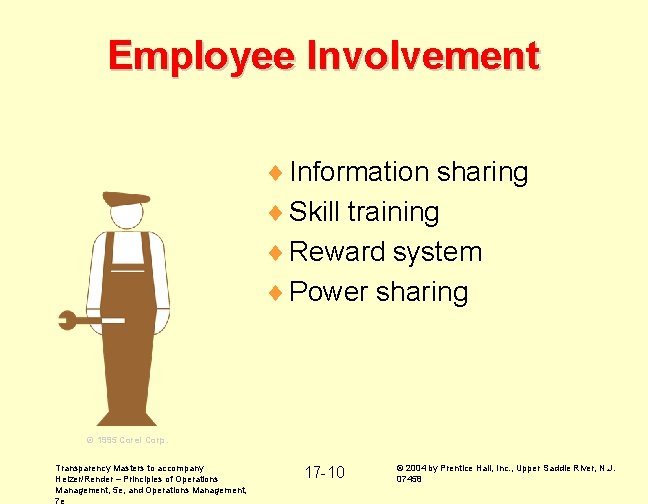 Employee Involvement ¨ Information sharing ¨ Skill training ¨ Reward system ¨ Power sharing
