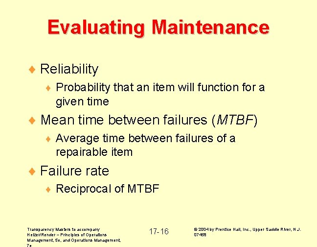 Evaluating Maintenance ¨ Reliability ¨ Probability that an item will function for a given