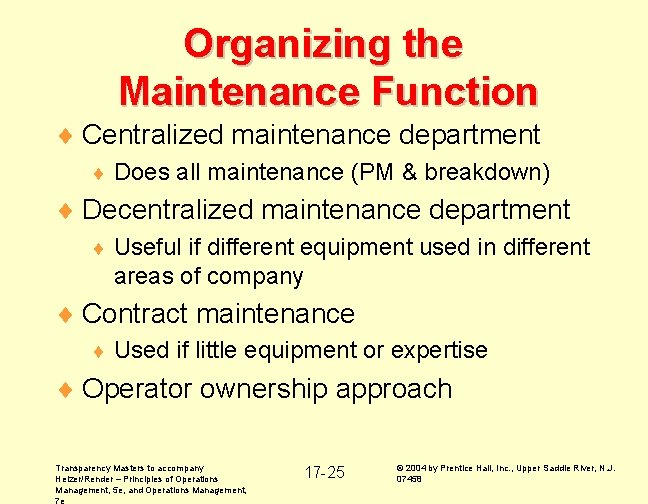 Organizing the Maintenance Function ¨ Centralized maintenance department ¨ Does all maintenance (PM &