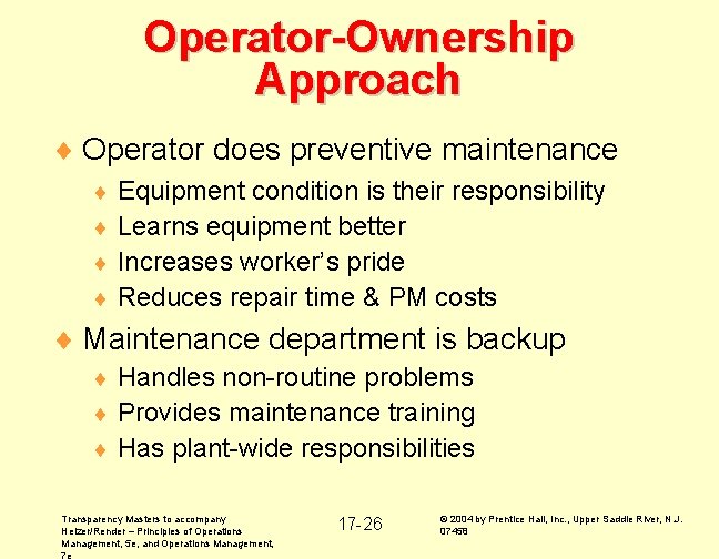 Operator-Ownership Approach ¨ Operator does preventive maintenance Equipment condition is their responsibility ¨ Learns