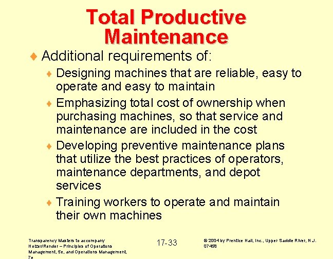 Total Productive Maintenance ¨ Additional requirements of: ¨ Designing machines that are reliable, easy