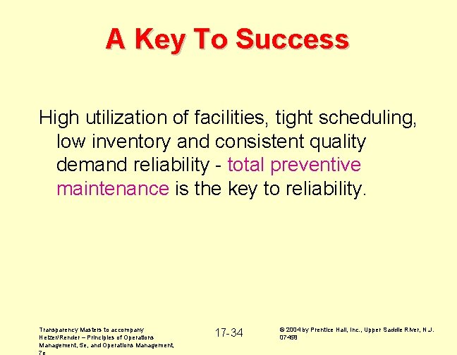 A Key To Success High utilization of facilities, tight scheduling, low inventory and consistent