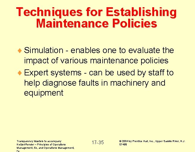 Techniques for Establishing Maintenance Policies ¨ Simulation - enables one to evaluate the impact