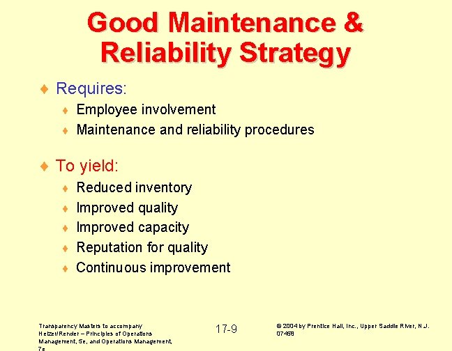 Good Maintenance & Reliability Strategy ¨ Requires: Employee involvement ¨ Maintenance and reliability procedures