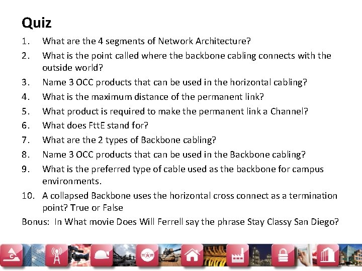 Quiz 1. 2. What are the 4 segments of Network Architecture? What is the