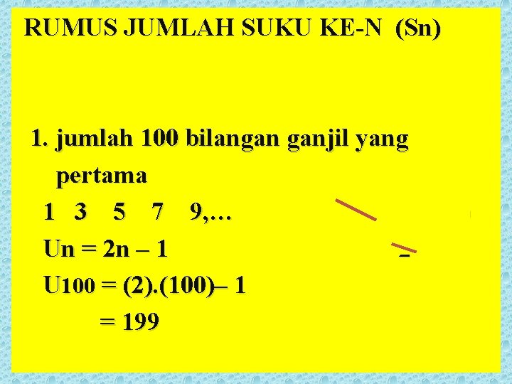 RUMUS JUMLAH SUKU KE-N (Sn) Sn = n(a + Un) 2 1. jumlah 100