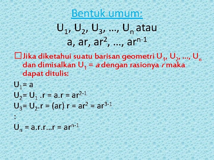 Bentuk umum: U 1, U 2, U 3, …, Un atau a, ar 2,