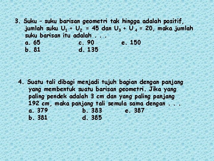 3. Suku – suku barisan geometri tak hingga adalah positif, jumlah suku U 1