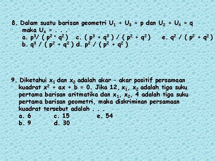 8. Dalam suatu barisan geometri U 1 + U 3 = p dan U