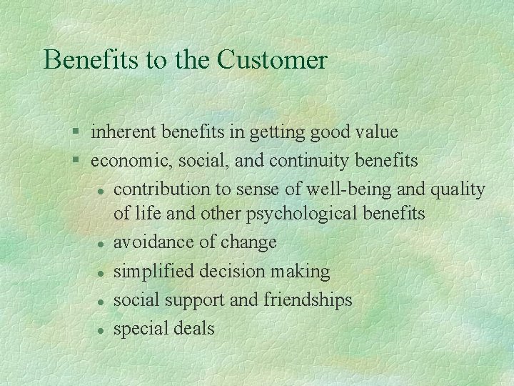 Benefits to the Customer § inherent benefits in getting good value § economic, social,