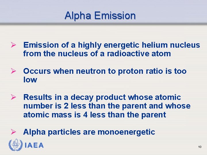 Alpha Emission Ø Emission of a highly energetic helium nucleus from the nucleus of