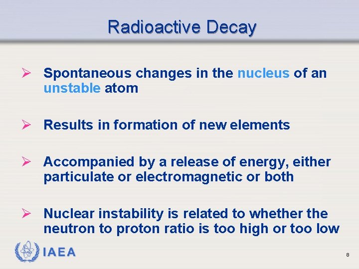 Radioactive Decay Ø Spontaneous changes in the nucleus of an unstable atom Ø Results