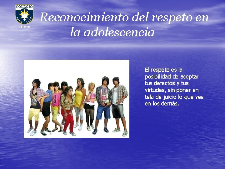 Biblioteca Reconocimiento del respeto en la adolescencia El respeto es la posibilidad de aceptar