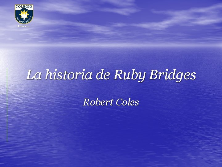 Biblioteca La historia de Ruby Bridges Robert Coles 