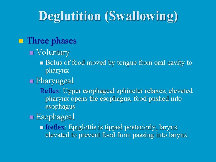 Deglutition (Swallowing) n Three phases n Voluntary n Bolus of food moved by tongue