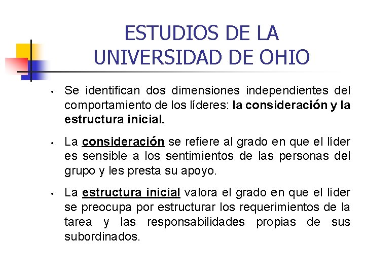 ESTUDIOS DE LA UNIVERSIDAD DE OHIO • • • Se identifican dos dimensiones independientes