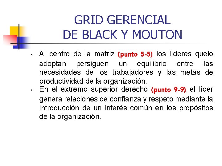 GRID GERENCIAL DE BLACK Y MOUTON • • Al centro de la matriz (punto