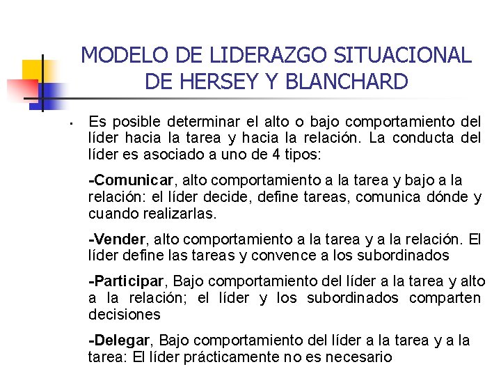MODELO DE LIDERAZGO SITUACIONAL DE HERSEY Y BLANCHARD • Es posible determinar el alto