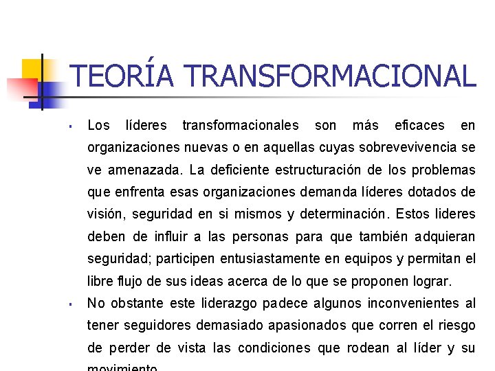 TEORÍA TRANSFORMACIONAL § Los líderes transformacionales son más eficaces en organizaciones nuevas o en