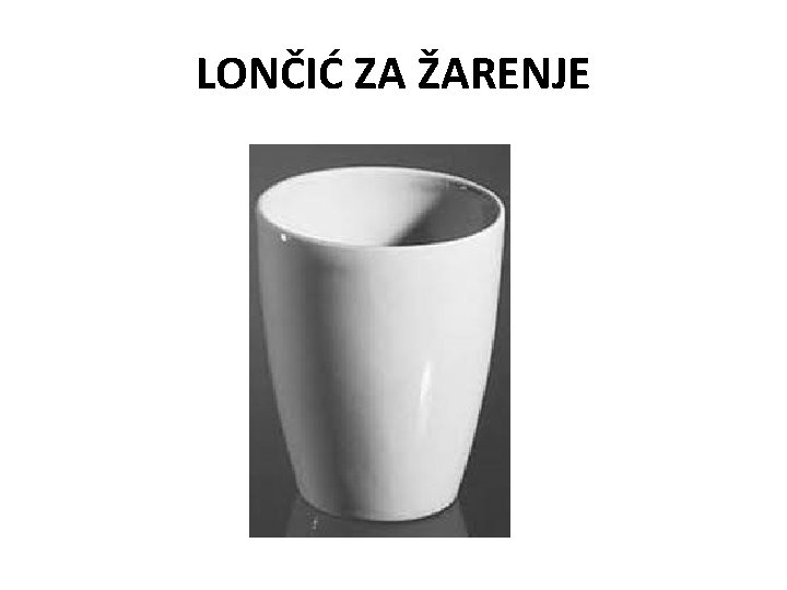 LONČIĆ ZA ŽARENJE 