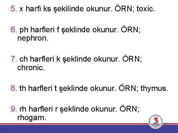 5. x harfi ks şekilinde okunur. ÖRN; toxic. 6. ph harfleri f şeklinde okunur.