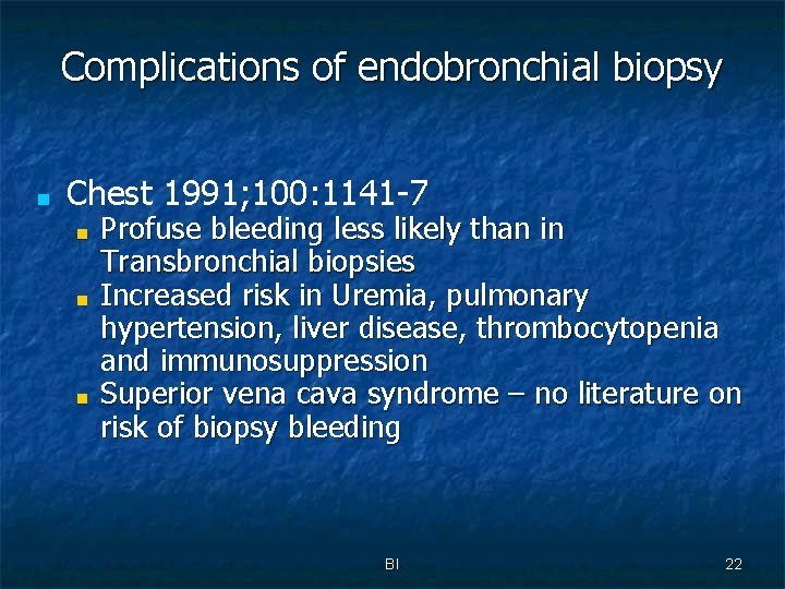 Complications of endobronchial biopsy ■ Chest 1991; 100: 1141 -7 ■ ■ ■ Profuse
