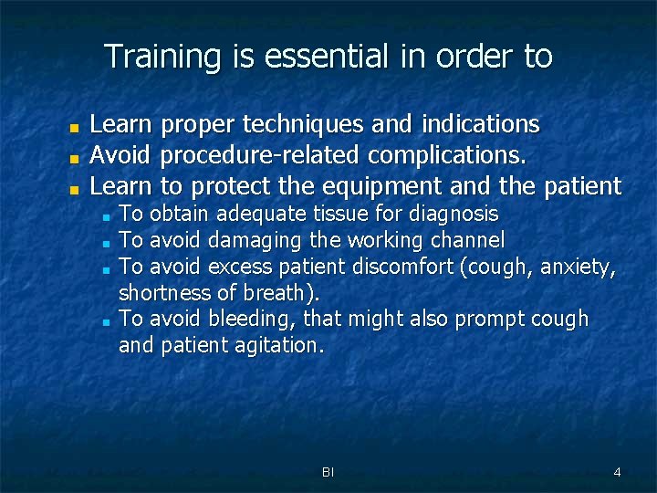 Training is essential in order to ■ ■ ■ Learn proper techniques and indications