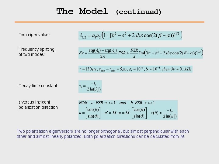 The Model (continued) Two eigenvalues: Frequency splitting of two modes: Decay time constant: τ