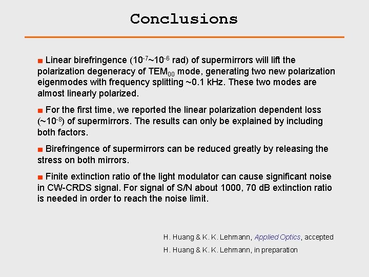 Conclusions ■ Linear birefringence (10 -7~10 -6 rad) of supermirrors will lift the polarization