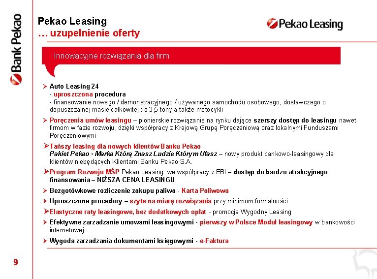 Pekao Leasing … uzupełnienie oferty Innowacyjne rozwiązania dla firm Ø Auto Leasing 24 -