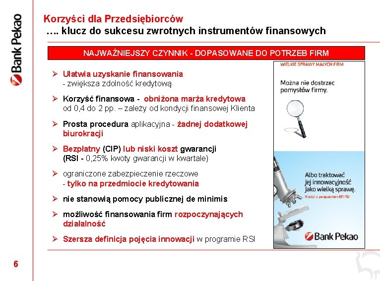 Korzyści dla Przedsiębiorców …. klucz do sukcesu zwrotnych instrumentów finansowych NAJWAŻNIEJSZY CZYNNIK - DOPASOWANE