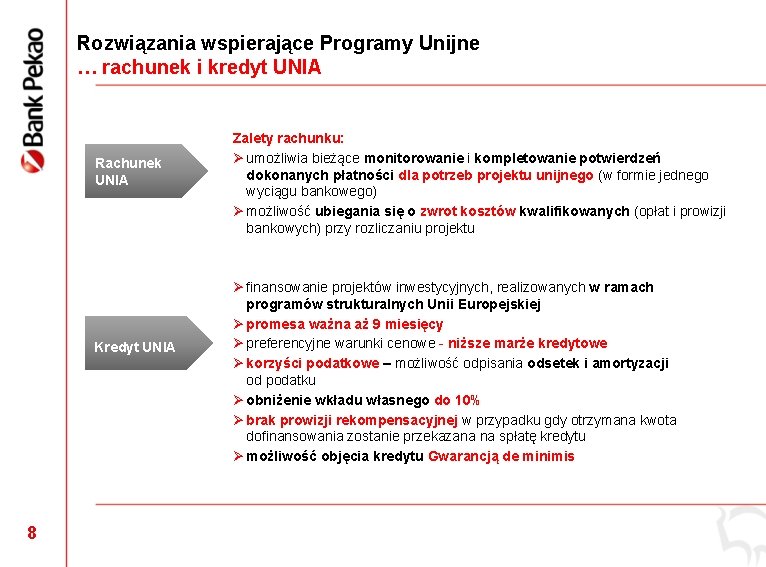 Rozwiązania wspierające Programy Unijne … rachunek i kredyt UNIA Rachunek UNIA Kredyt UNIA 8