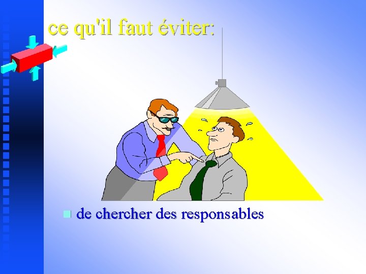 ce qu'il faut éviter: n de cher des responsables 