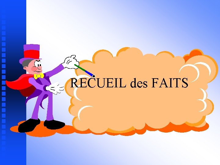 RECUEIL des FAITS 