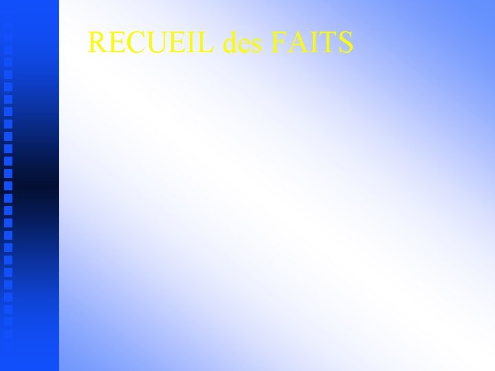 RECUEIL des FAITS 