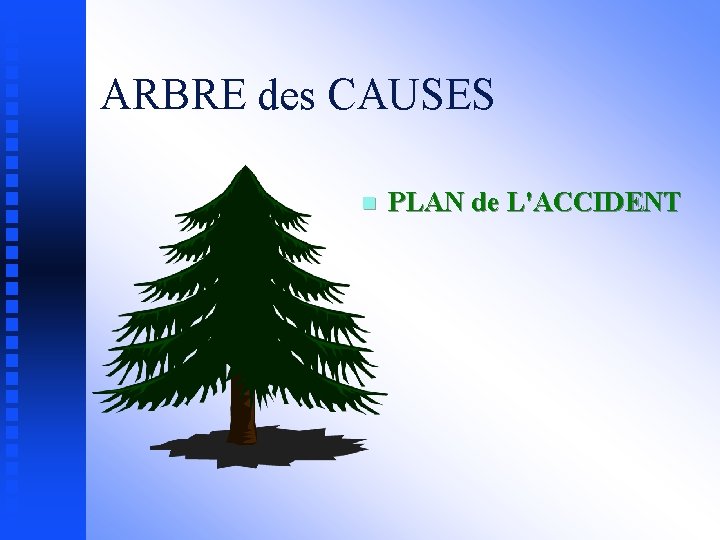 ARBRE des CAUSES n PLAN de L'ACCIDENT 