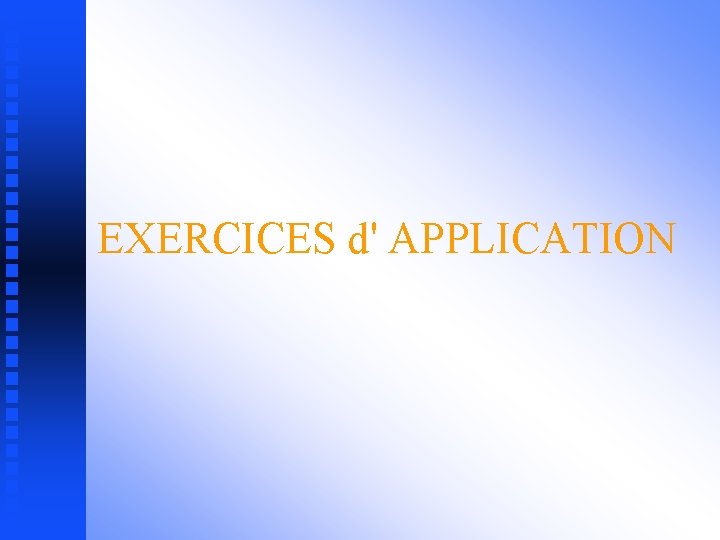 EXERCICES d' APPLICATION 