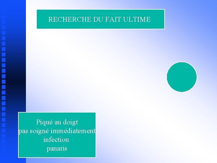 RECHERCHE DU FAIT ULTIME Piqué au doigt pas soigné immédiatement infection panaris 