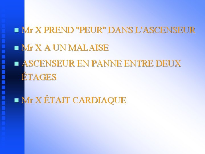 n Mr X PREND ''PEUR'' DANS L'ASCENSEUR n Mr X A UN MALAISE n