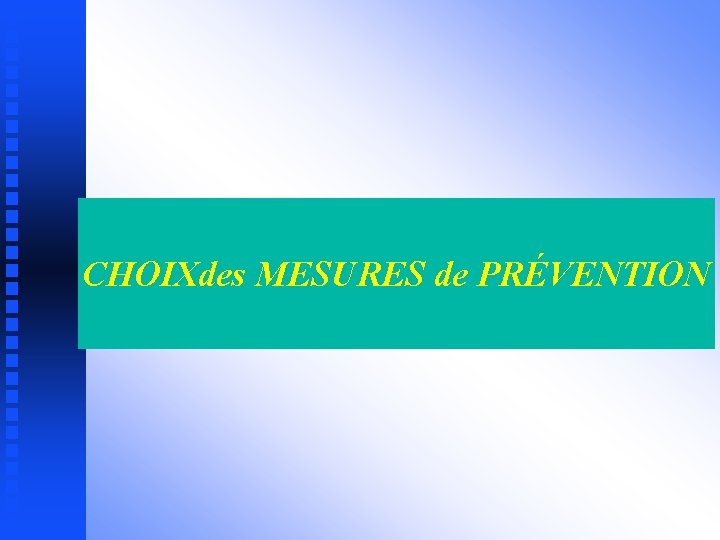 CHOIXdes MESURES de PRÉVENTION 