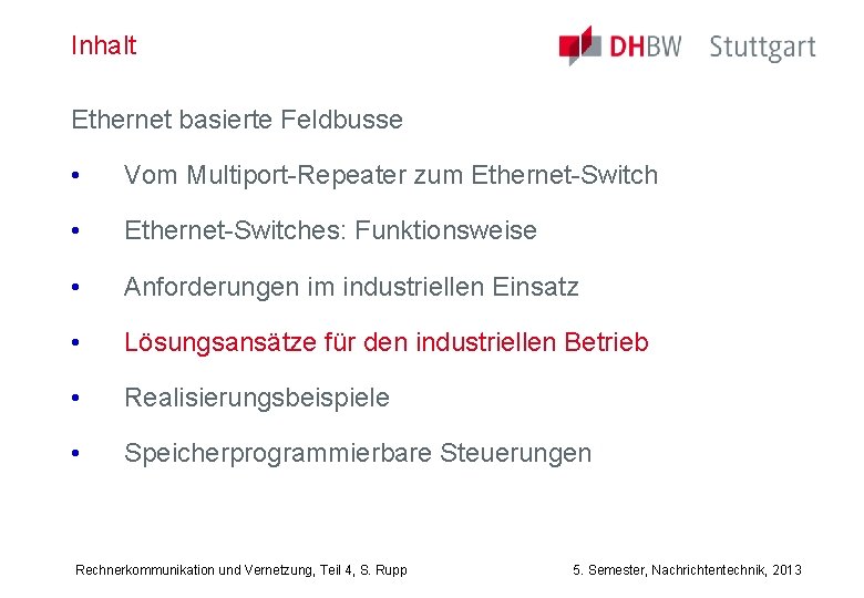 Inhalt Ethernet basierte Feldbusse • Vom Multiport-Repeater zum Ethernet-Switch • Ethernet-Switches: Funktionsweise • Anforderungen