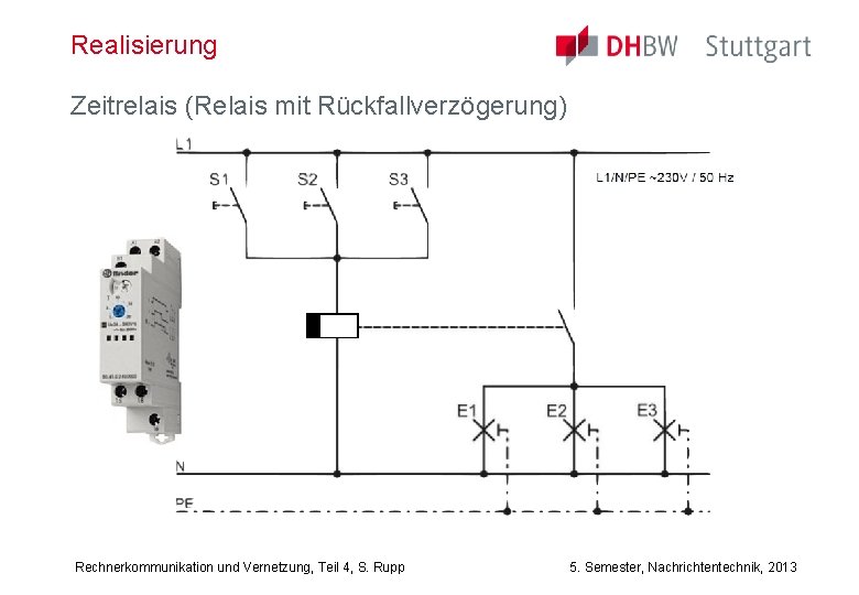 Realisierung Zeitrelais (Relais mit Rückfallverzögerung) Rechnerkommunikation und Vernetzung, Teil 4, S. Rupp 5. Semester,