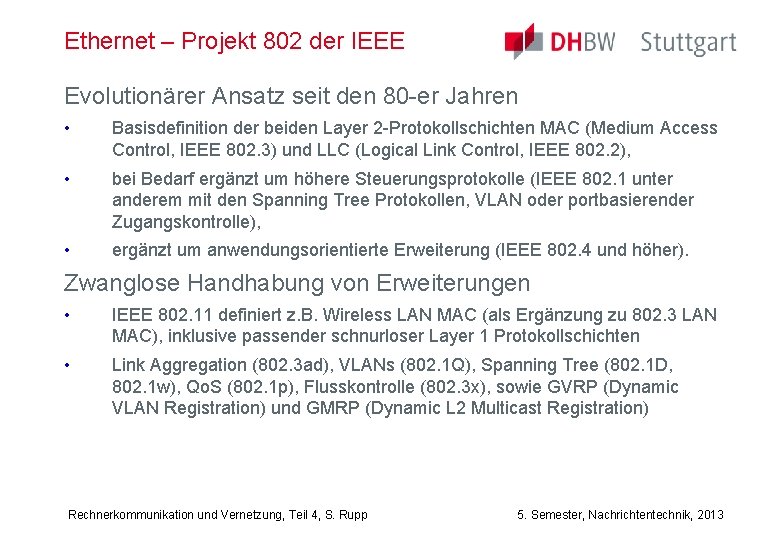 Ethernet – Projekt 802 der IEEE Evolutionärer Ansatz seit den 80 -er Jahren •