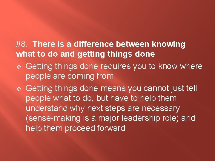 #8. There is a difference between knowing what to do and getting things done