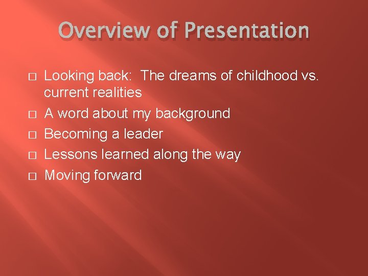 Overview of Presentation � � � Looking back: The dreams of childhood vs. current