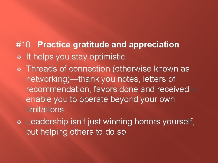 #10. Practice gratitude and appreciation v It helps you stay optimistic v Threads of