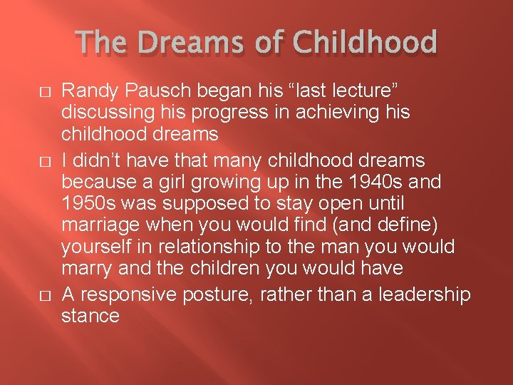 The Dreams of Childhood � � � Randy Pausch began his “last lecture” discussing