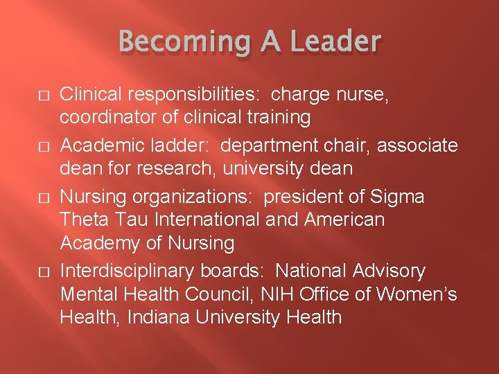 Becoming A Leader � � Clinical responsibilities: charge nurse, coordinator of clinical training Academic