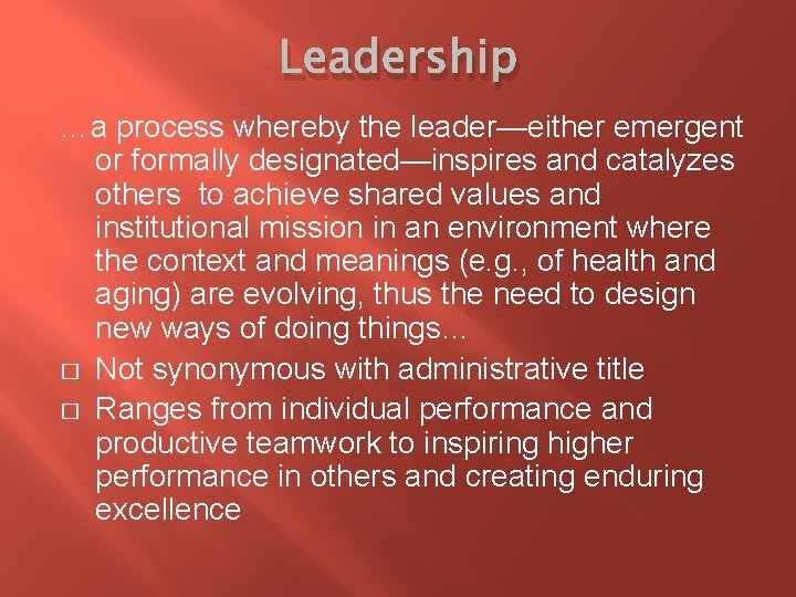 Leadership …a process whereby the leader—either emergent or formally designated—inspires and catalyzes others to